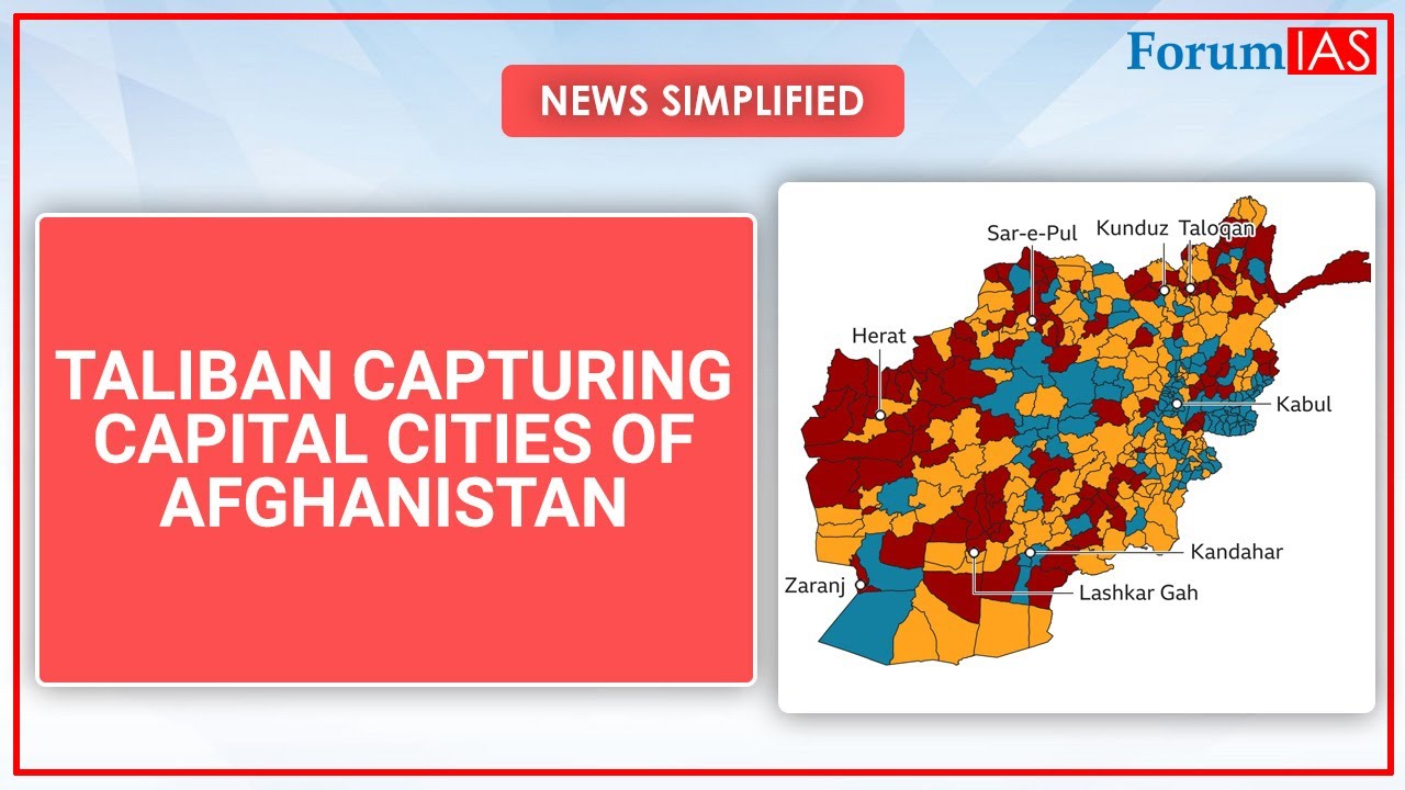 UPSC | News simplified | Taliban Capturing capital Cities of Afghanistan | ForumIAS