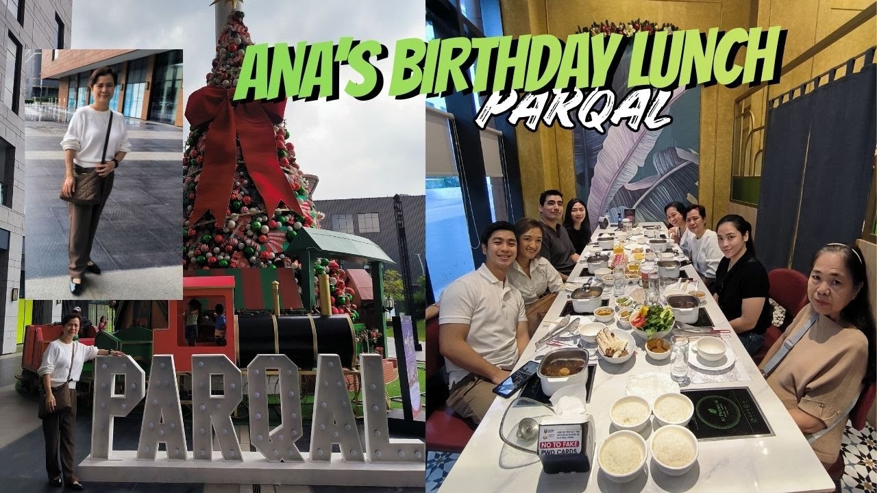 ANA's BIRTHDAY LUNCH | PARQAL | December 24 , 2025 | LOIDA AND ANA VLOG