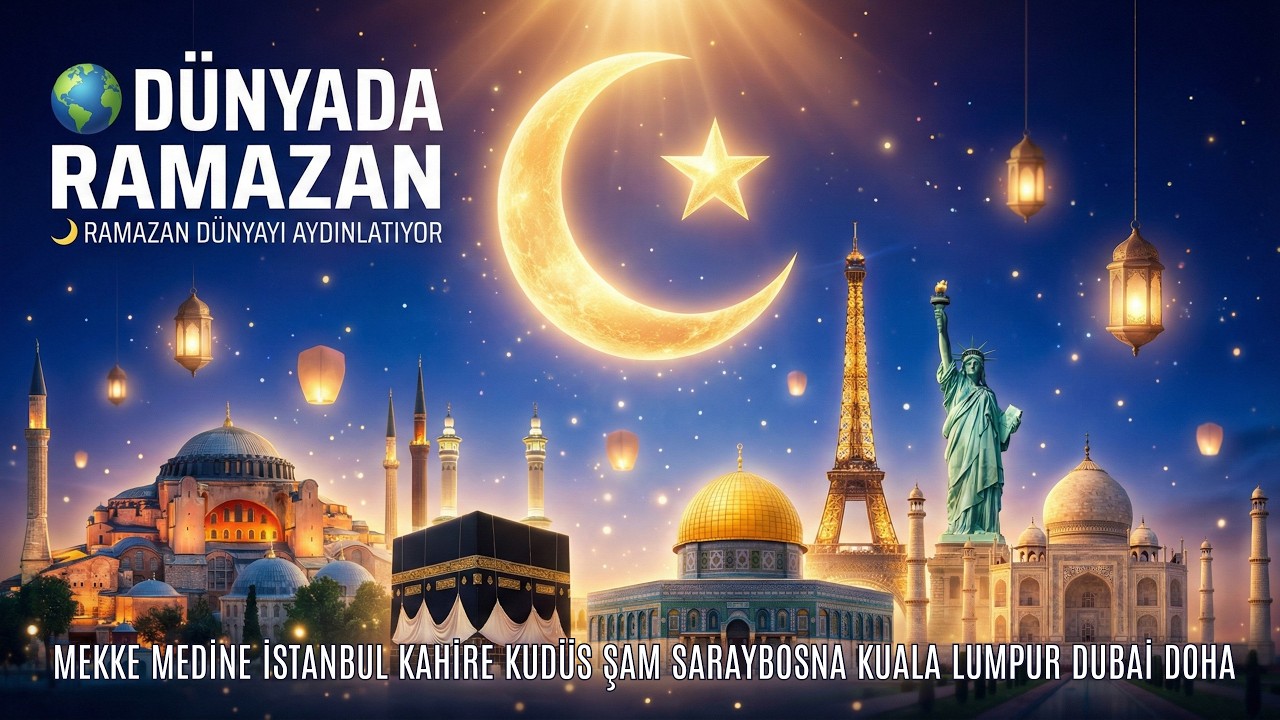 DÜNYADA RAMAZAN | 10 Şehirde Ramazan (Mekke’den Doha’ya)