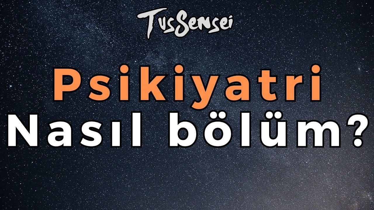 Psikiyatri nasıl bir bölüm?