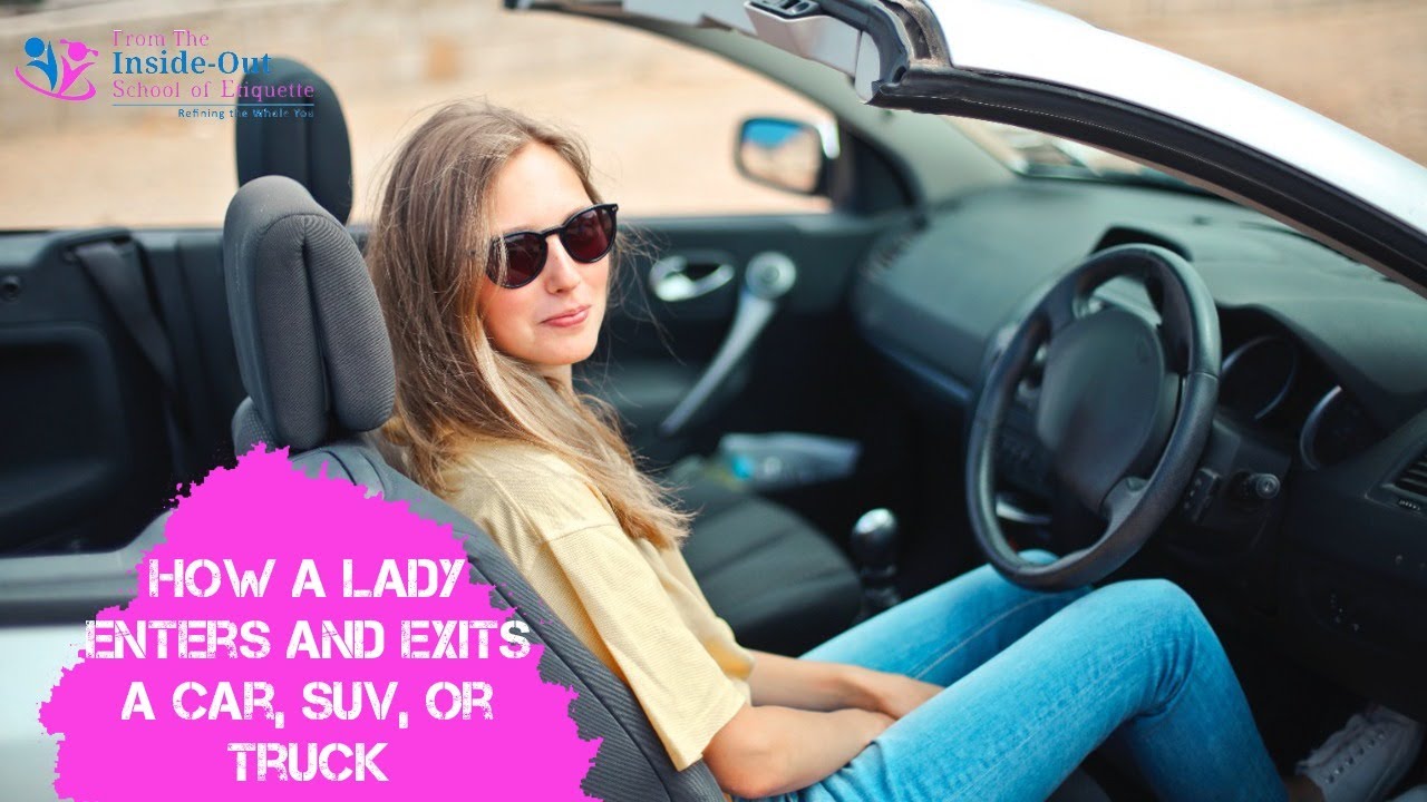 How a Lady Enters and Exits a Car, SUV, or Truck