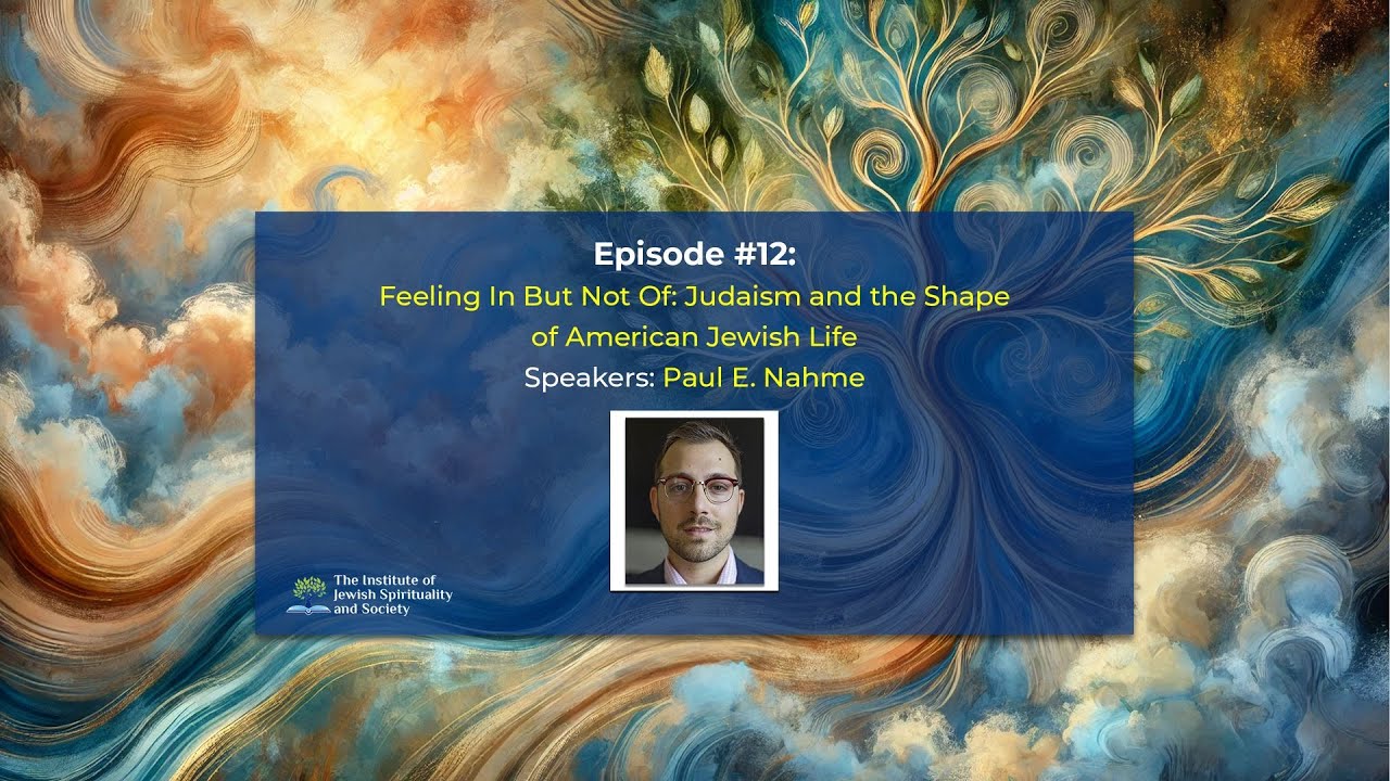 Episode #12: Feeling in But Not of: Judaism and the Shape of American Jewish Life