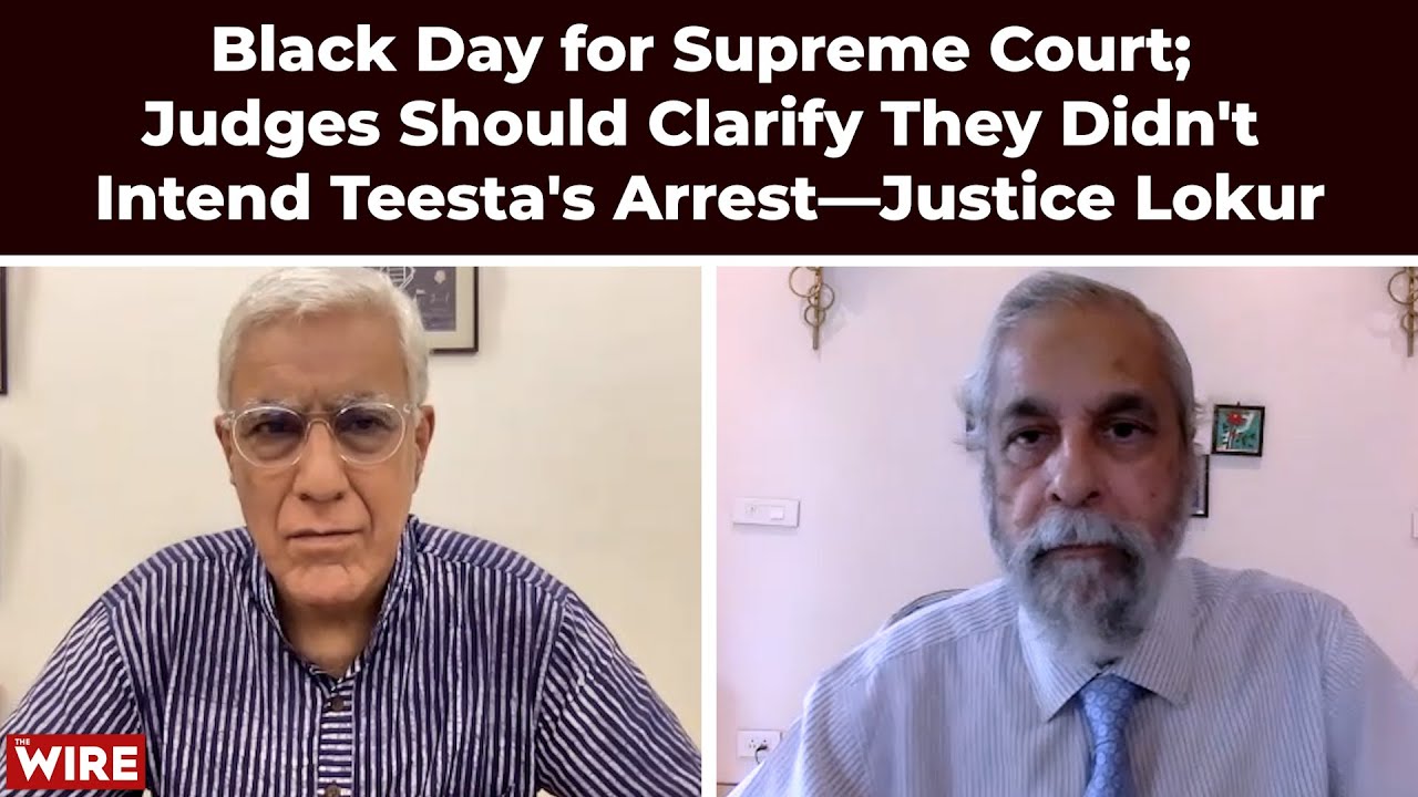 Black Day for Supreme Court; Judges Should Clarify They Didn't Intend Teesta's Arrest—Justice Lokur