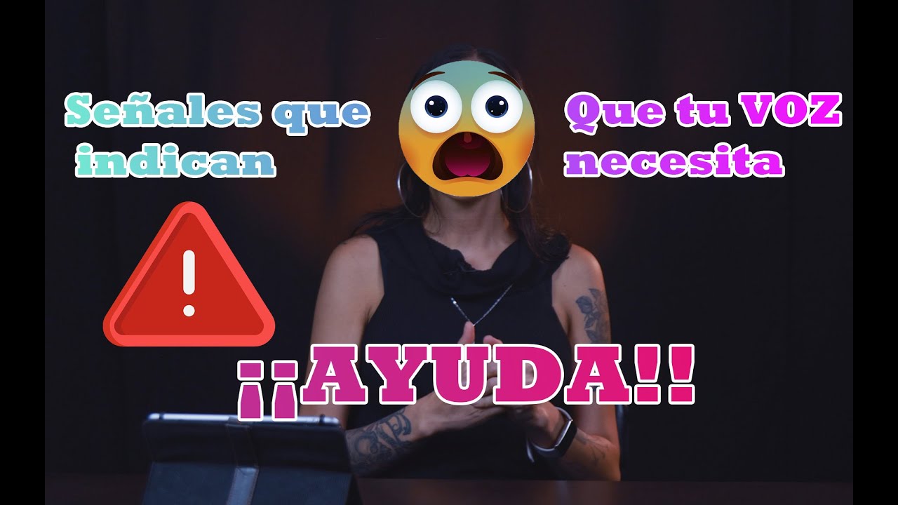 ⚠️Señales que indican que tu voz necesita 😨😨 ¡¡¡Ayuda!!😨😨
