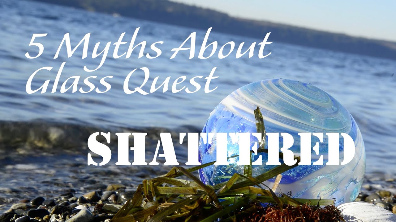 The Great Northwest Glass Quest - Myth 5