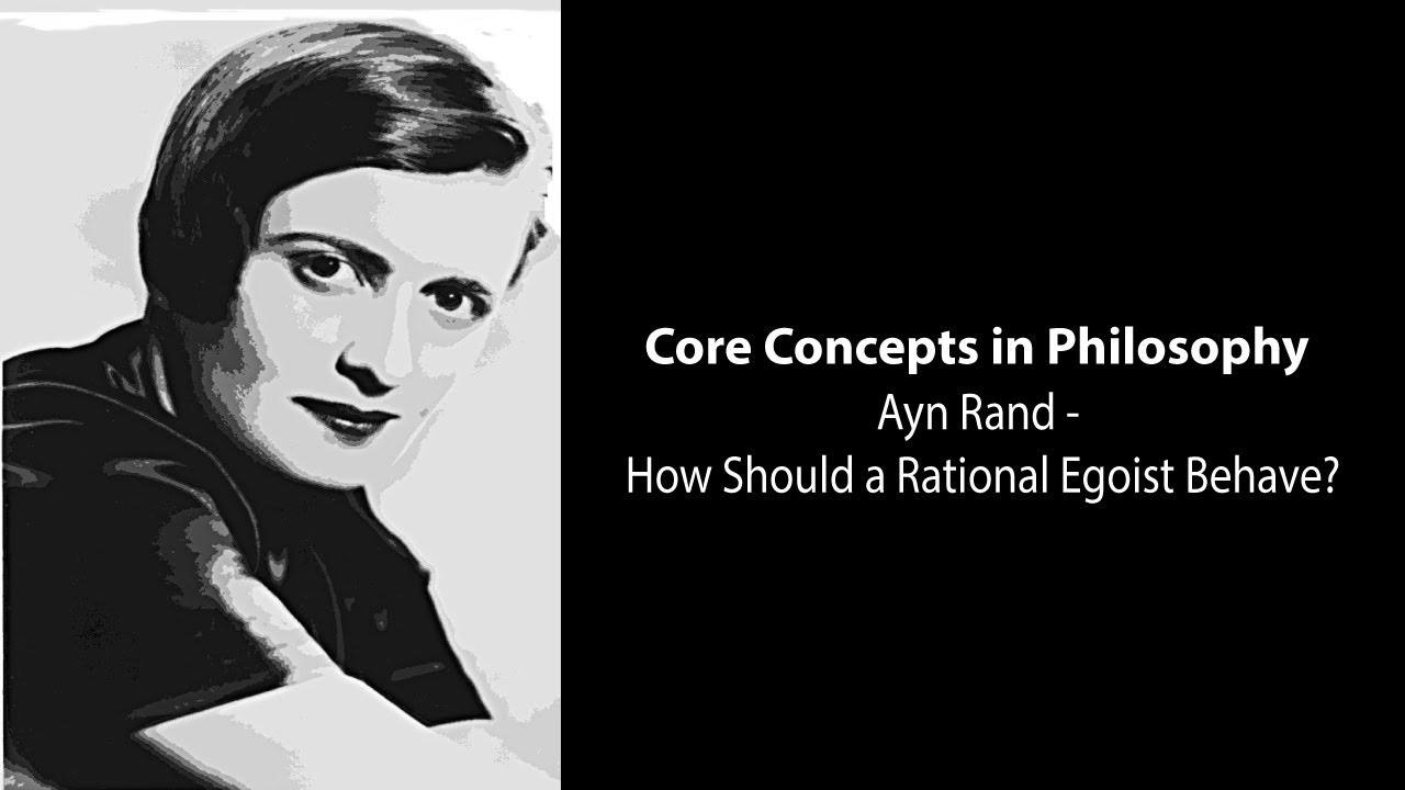 Ayn Rand, The Virtue of Selfishness | How Should A Rational Egoist Behave | Philosophy Core Concepts