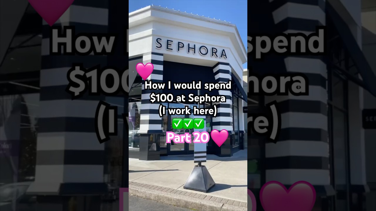 What to buy at Sephora $100 edition!! ✨ Part 20