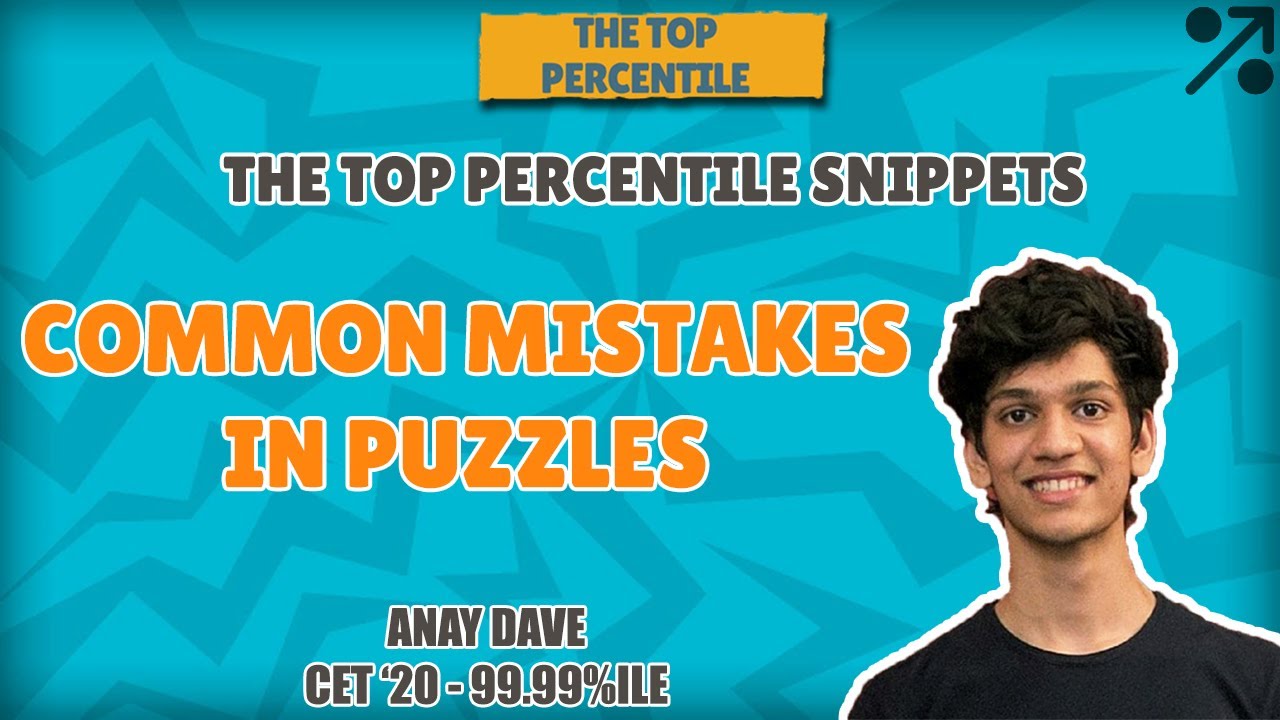 Common mistakes in Puzzles | MBA CET | by 99.99 %ile Anay Dave (AIR9) in CET | TTP