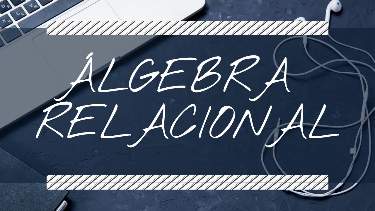 01 Álgebra Relacional | Conceptos y operaciones