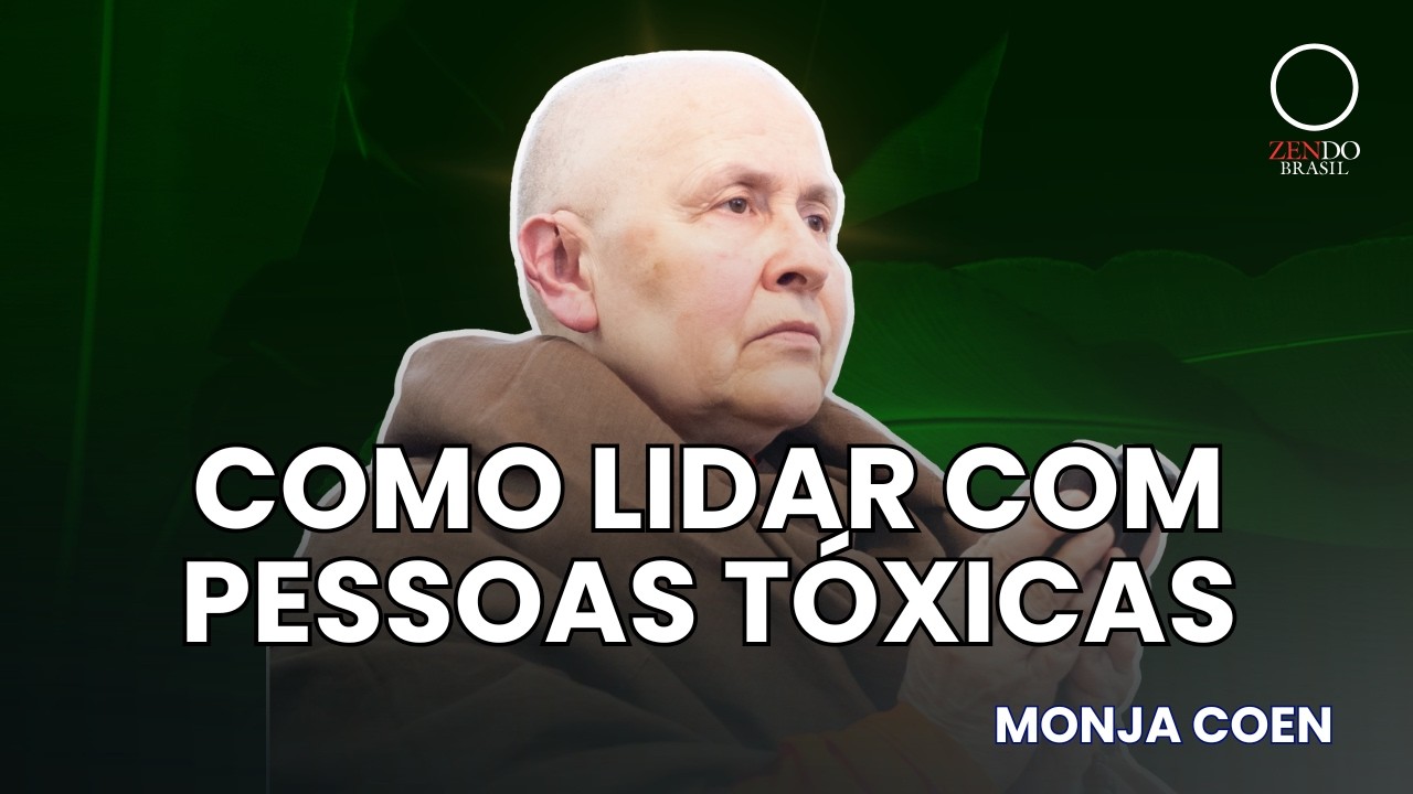 Como Lidar com Pessoas T&oacute;xicas (Sem Perder a Paz) | Monja Coen