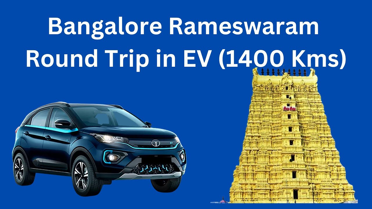 Bangalore Rameswaram Round Trip in EV (1400 Kms)