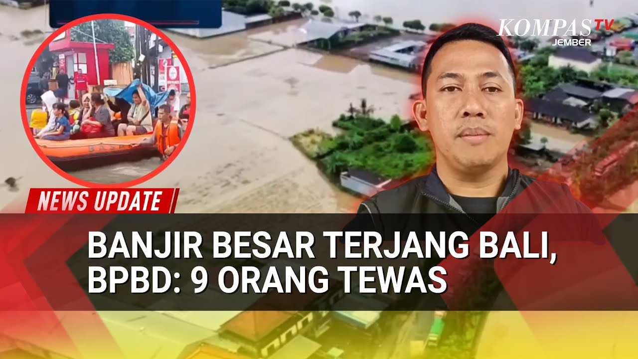 Bali Dilanda Banjir Besar, BPBD Beri Keterangan 9 Orang Kehilangan Nyawa