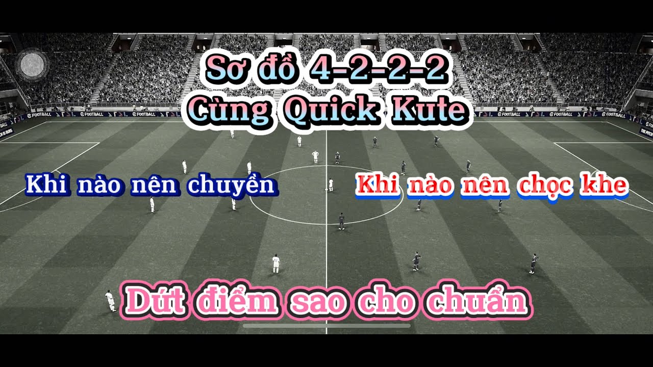 [EFOOTBALL 2025 MOBILE] SƠ ĐỒ 4-2-2-2 CÙNG CHIẾN THUẬT QUICK KUTE. VÀ DỨT ĐIỂM SAO CHO CHUẨN.