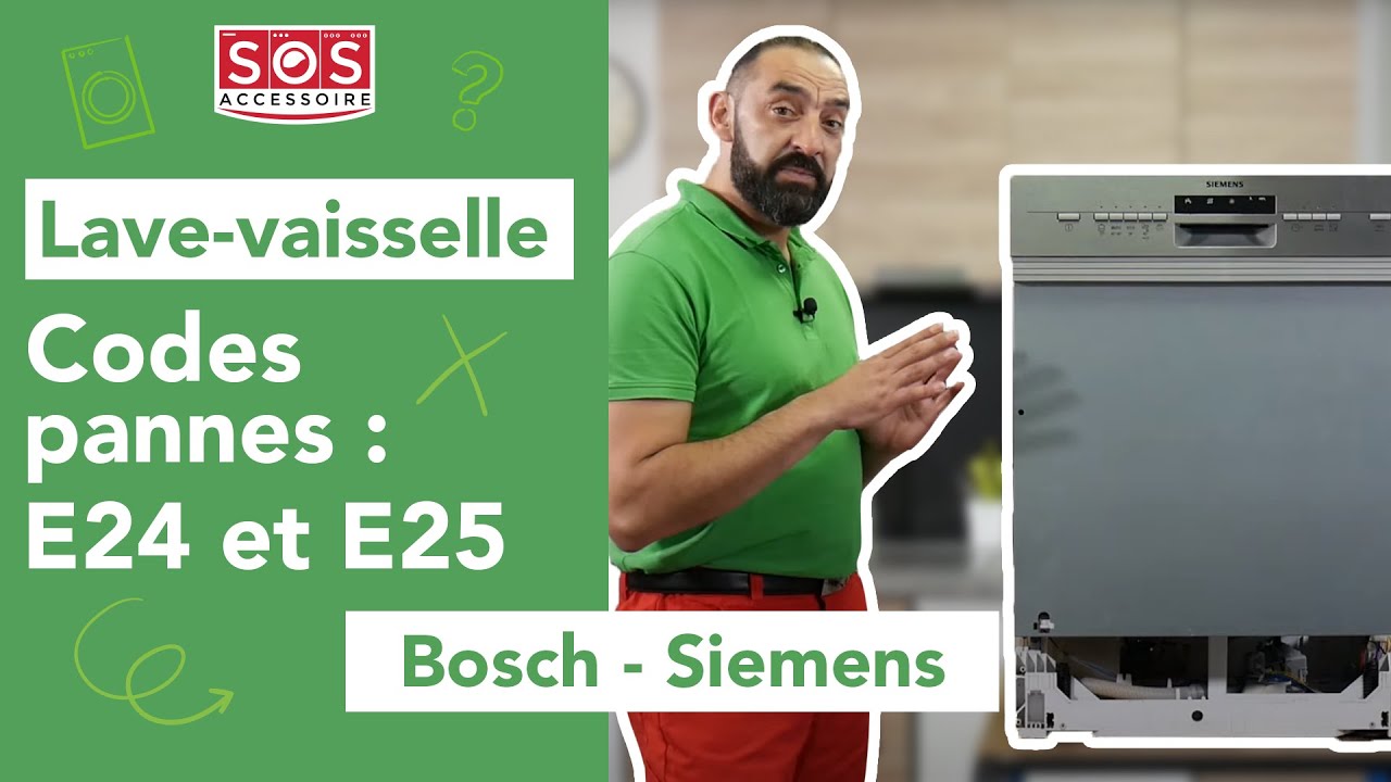 🆘 Codes panne E24 et E25 sur mon lave-vaisselle Bosch Siemens : comment r&eacute;soudre cette panne ?