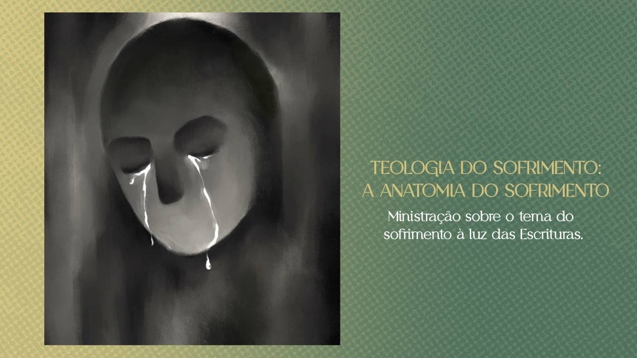 Teologia do Sofrimento #2:  A Anatomia do sofrimento | Aula de Teologia | Pr. Adriano Moreira