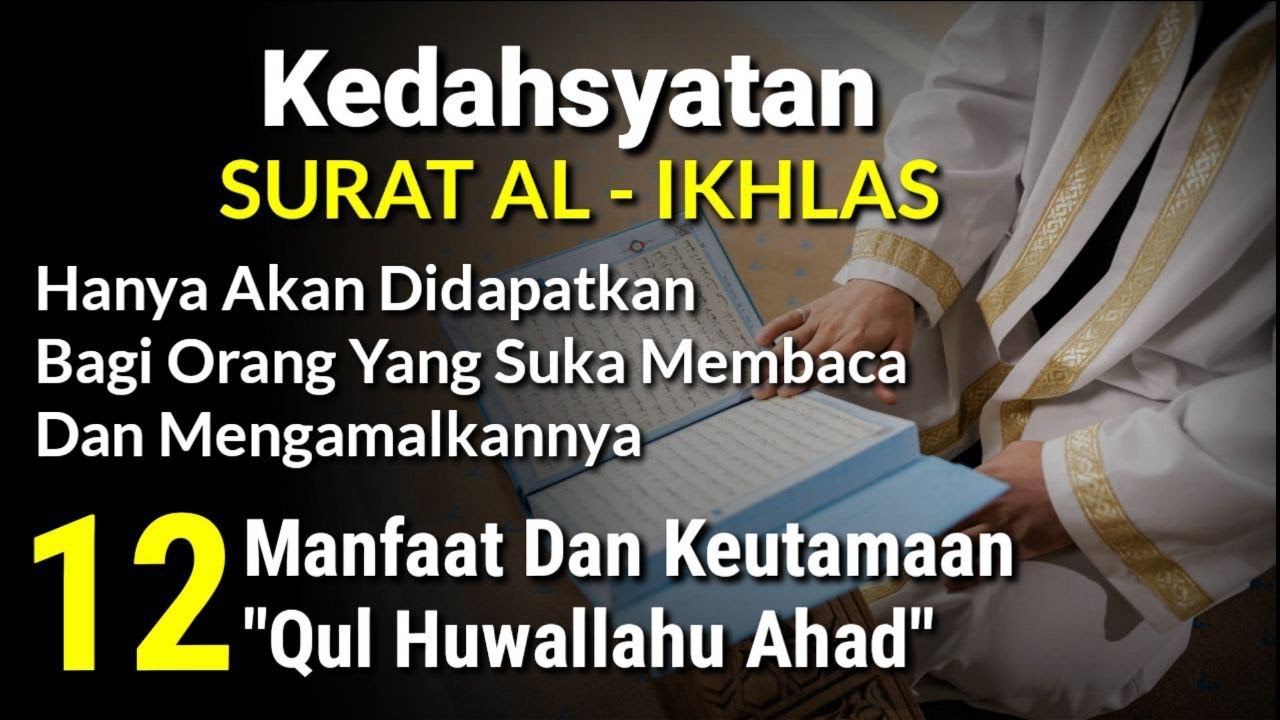 KEDAHSYATAN SURAT AL IKHLAS !! 12 Manfaat Dan Keutamaan Membaca Surat Al Ikhlas