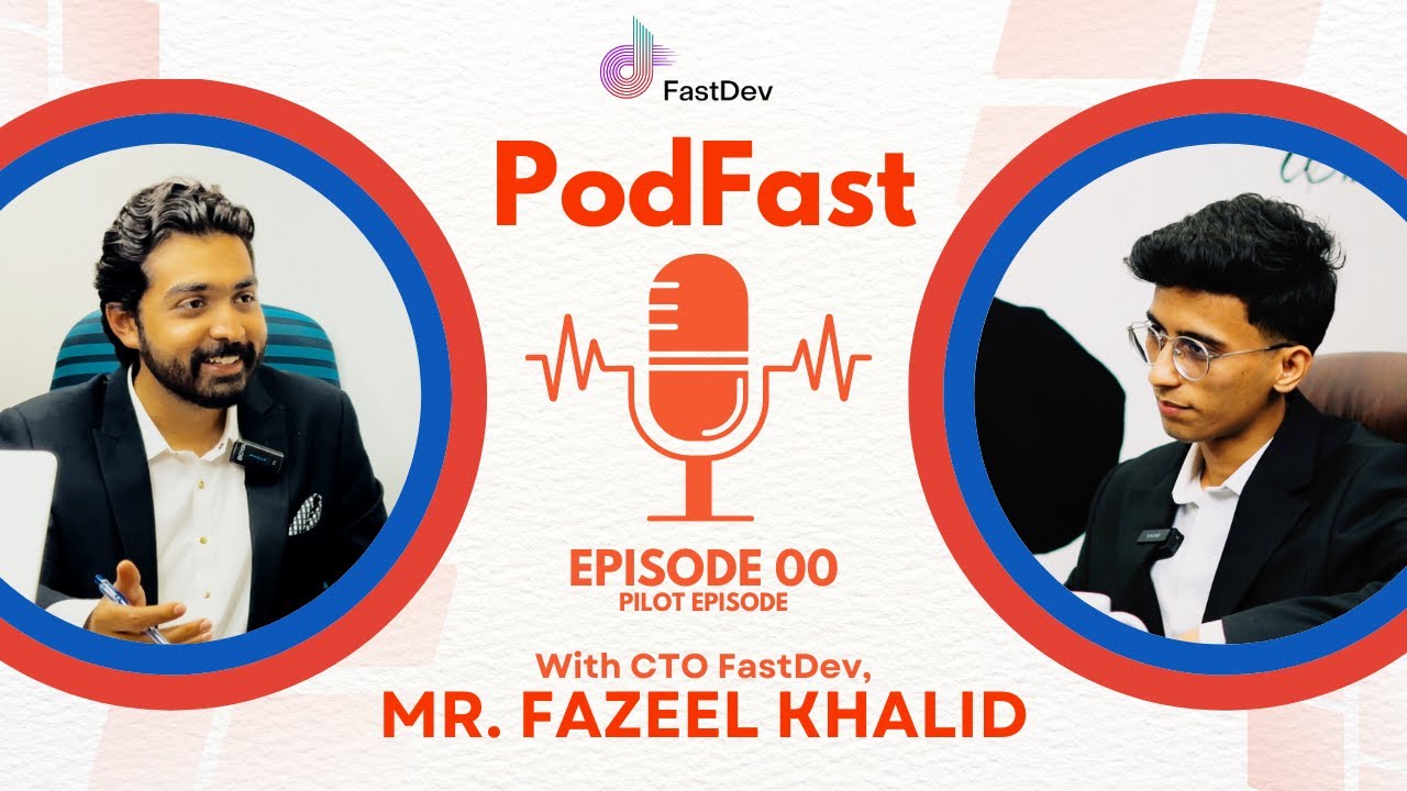 PodFast brought to you by FastDev | Affan Malik | CTO FastDev, Fazeel Khalid | Ep 00 | Pilot Ep