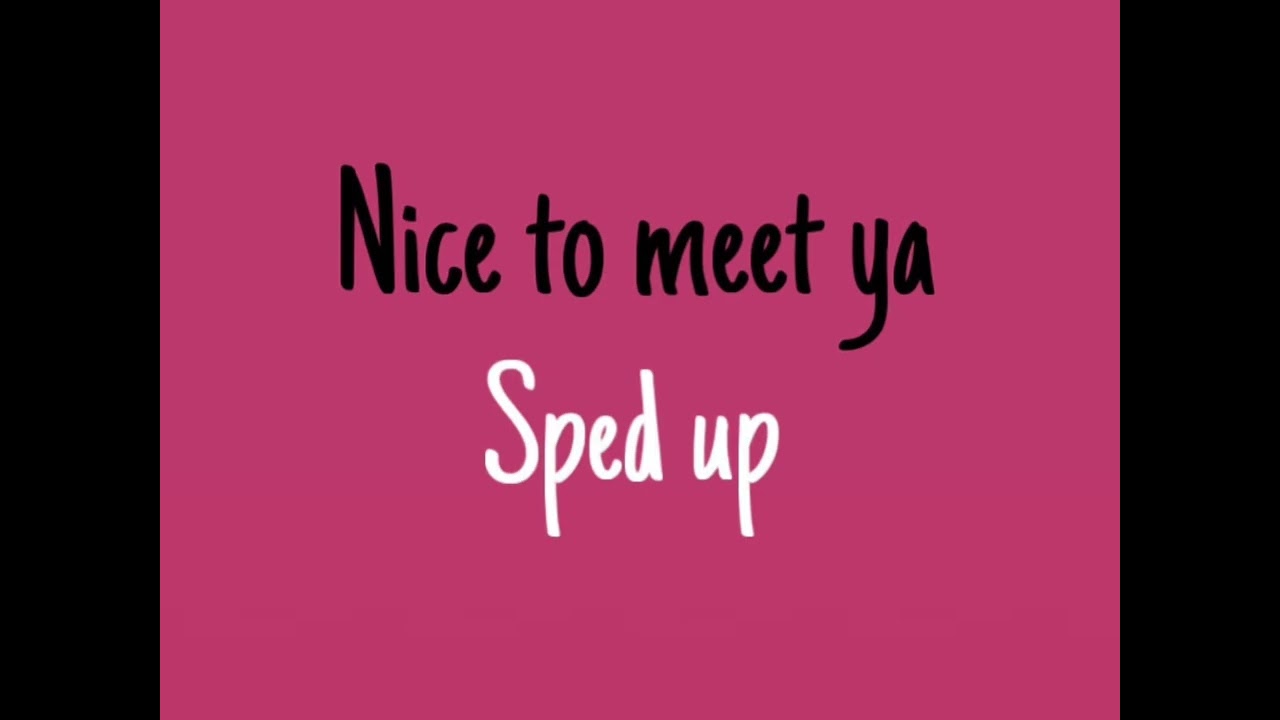 Nice to meet ya- Niall Horan (sped up)