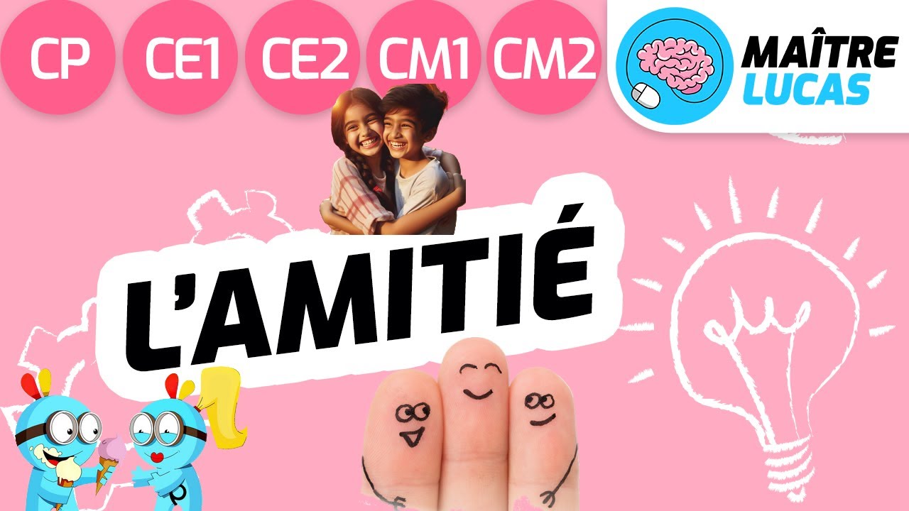 L'amitié CP - CE1 - CE2 - CM1 - CM2 - 6ème - Cycle 2 - Cycle 3 - Enseignement moral et civique