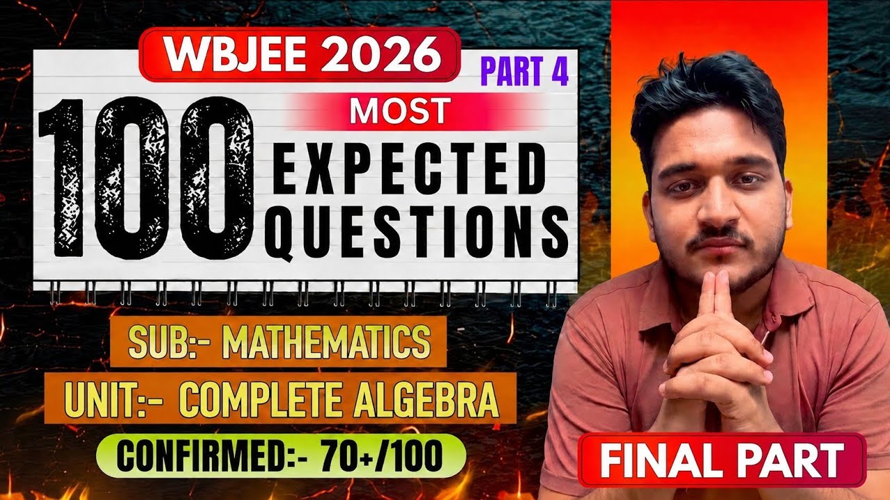 🚨🚨WBJEE 2026: TOP 100 MOST EXPECTED QUESTIONS FROM COMPLETE ALGEBRA (PART 4)🔥🔥70+/100 CONFIRMED 🎯🎯