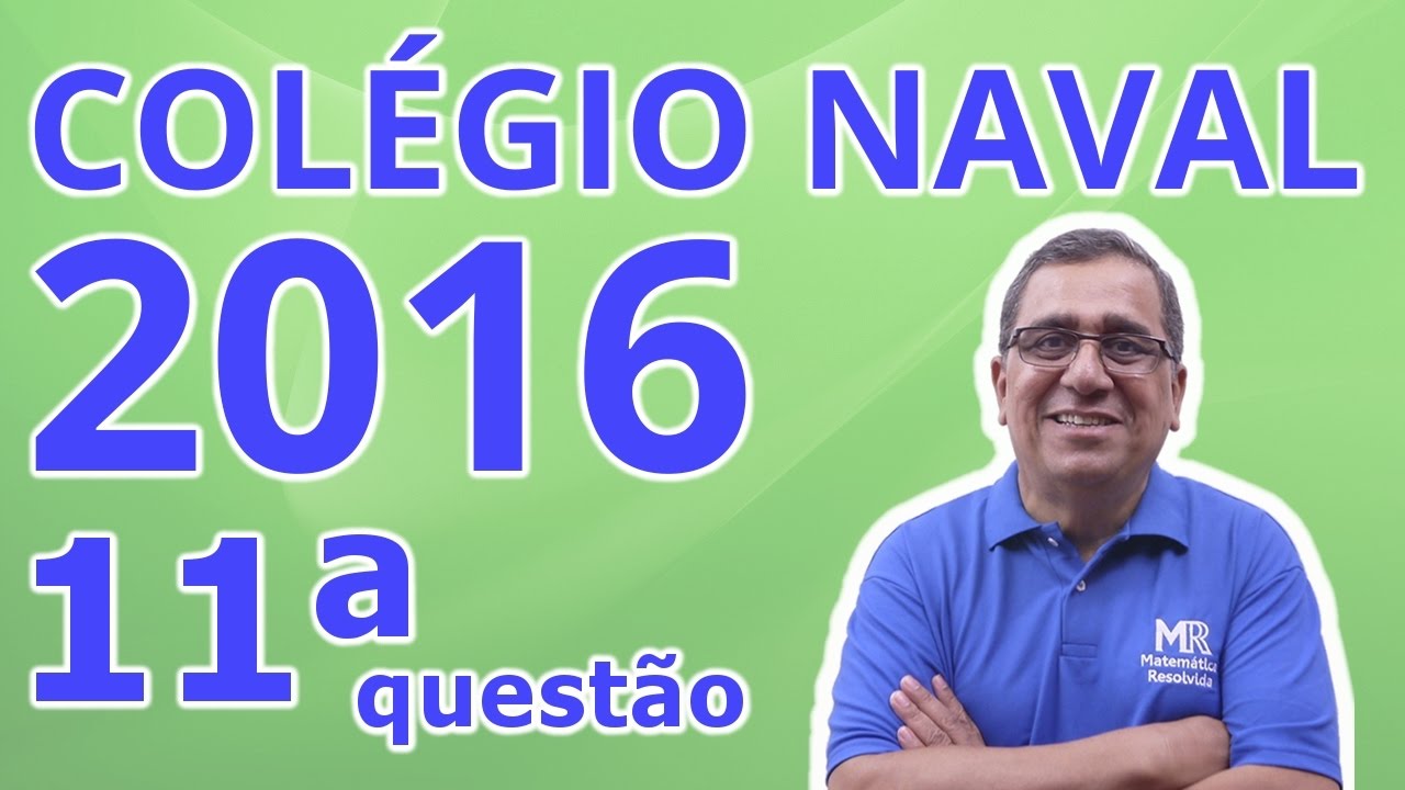 Colégio Naval 2016 - Resolução da Questão 11 de Matemática (Amarela)