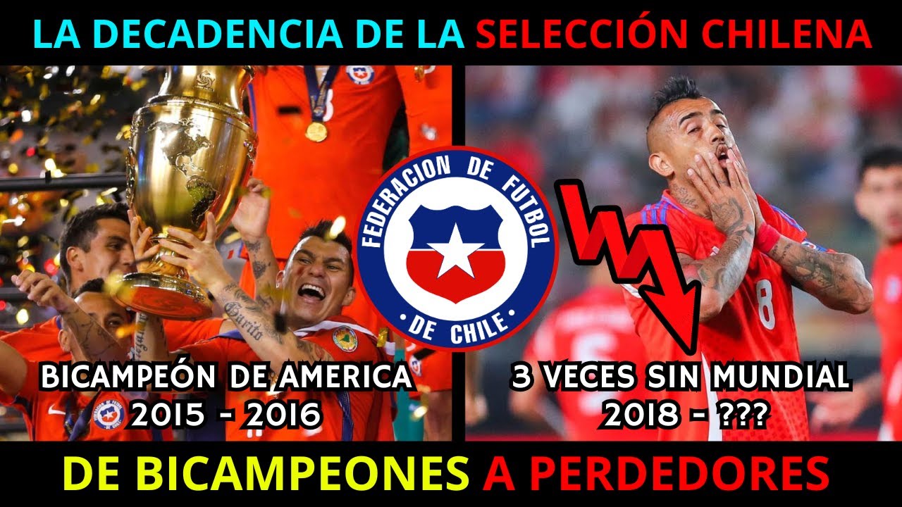 La DECADENCIA de la SELECCI&Oacute;N CHILENA: De BICAMPEONES a ELIMINADOS DEL MUNDIAL 2018, 2022 y 2026