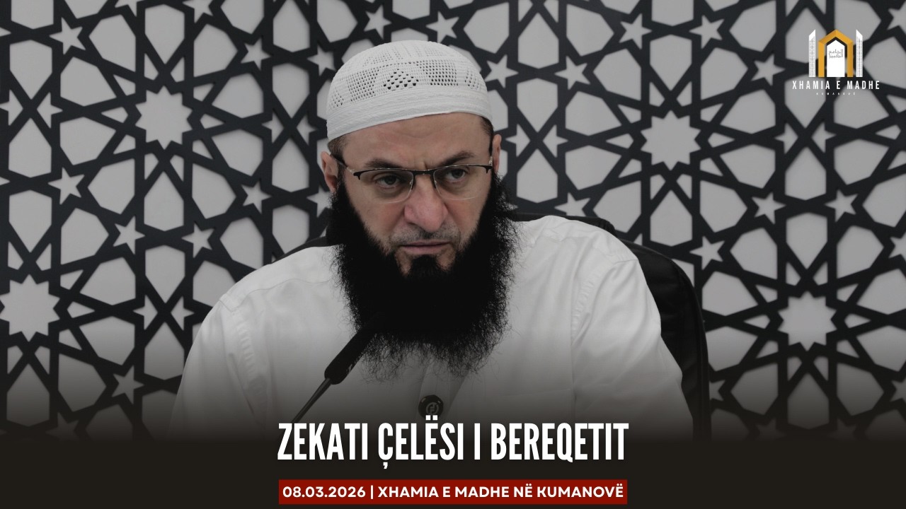 Zekati çelësi i Bereqetit | Hoxhë Sadullah Bajrami