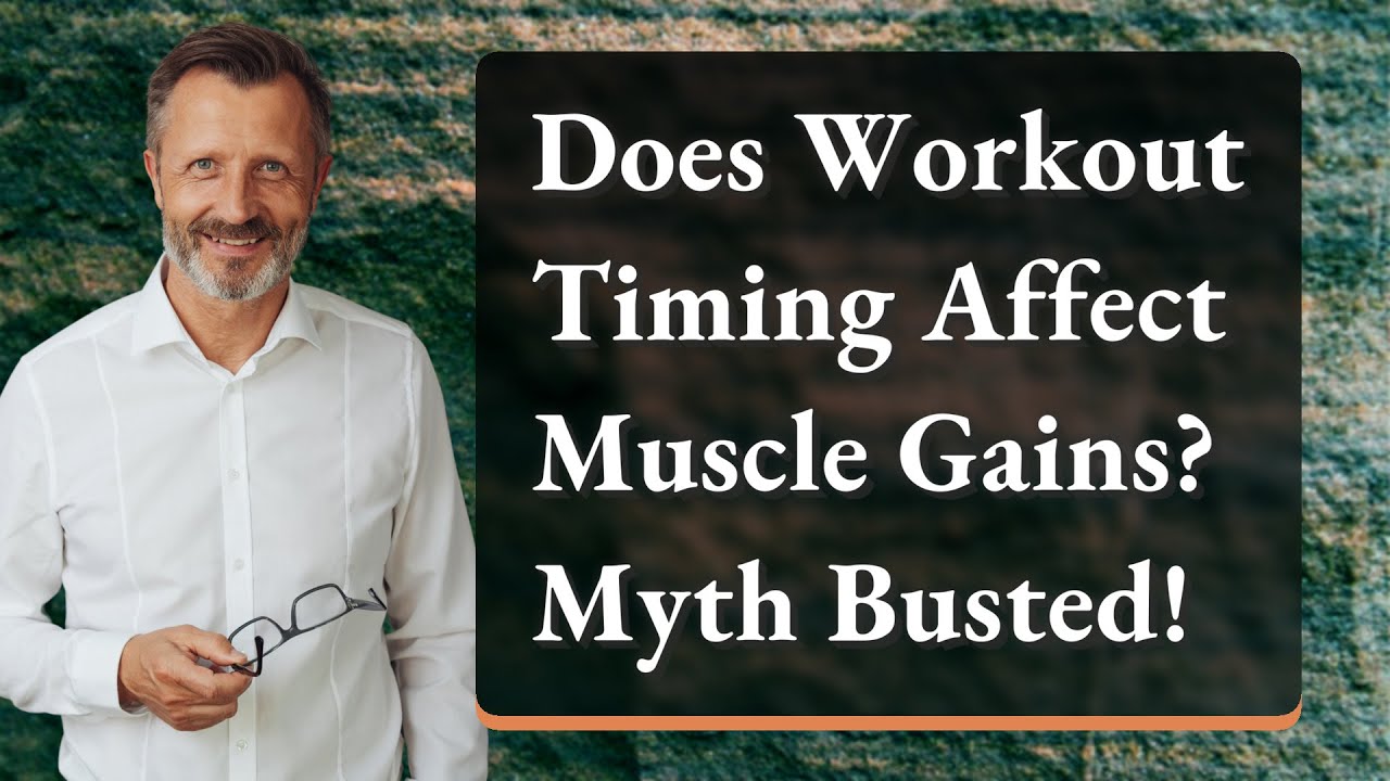 Does Workout Timing Affect Muscle Gains? Myth Busted!