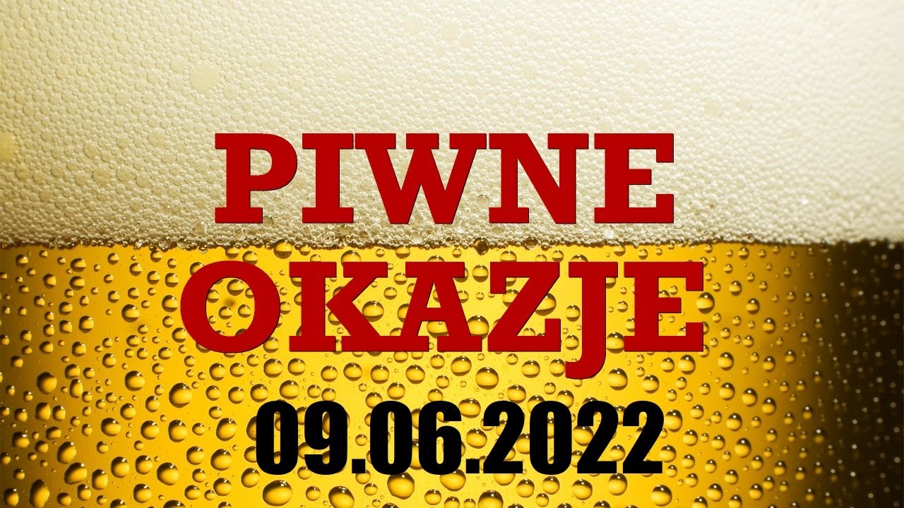 Piwne Okazje - 09.06.2022