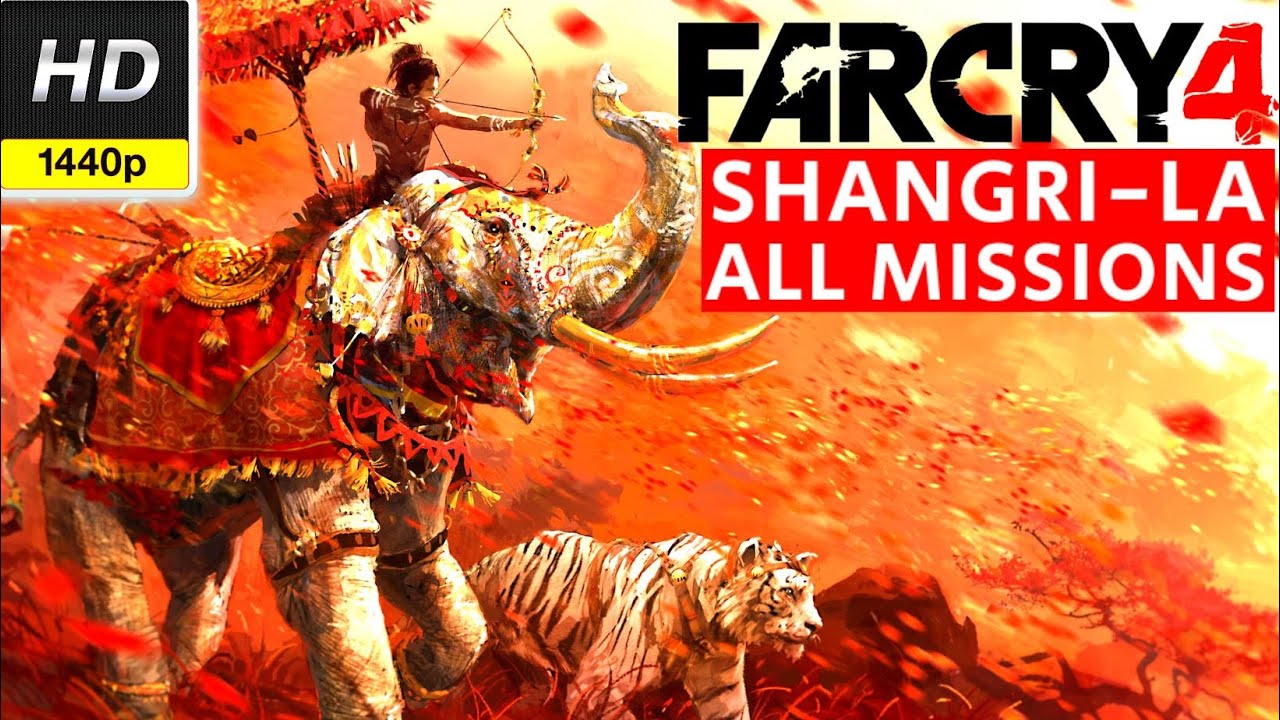 Far Cry 4 SHANGRI-LA All Missions Gameplay Walkthrough Longplay No Commentary 1080p HD 60 FPS