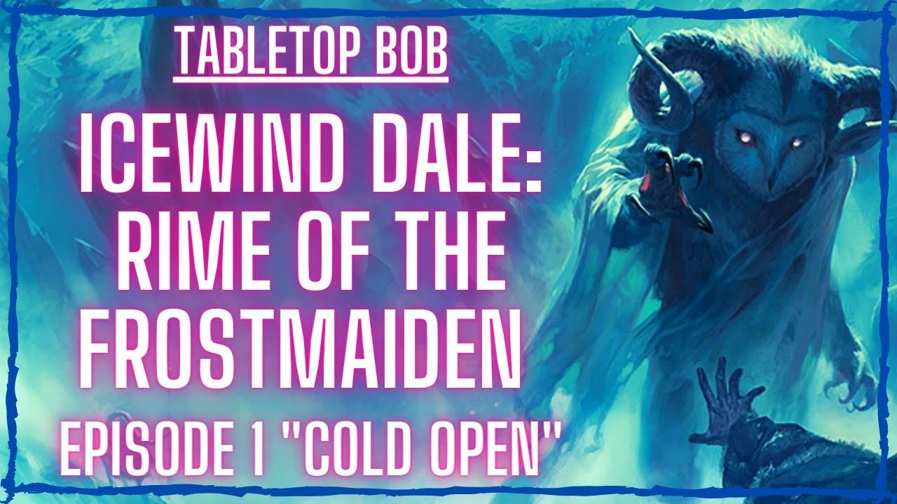 Icewind Dale: Rime of the Frostmaiden | Episode 1 