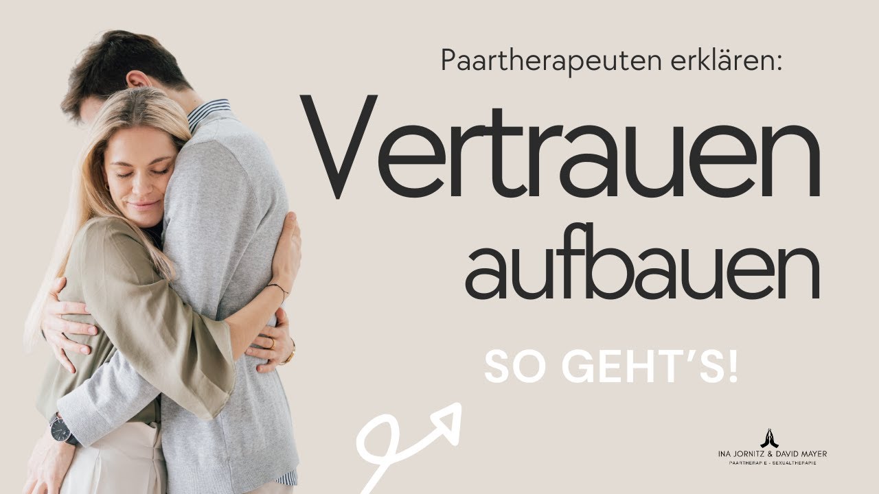 Vertrauen aufbauen in Beziehungen: So geht's! Paartherapeuten klären auf!