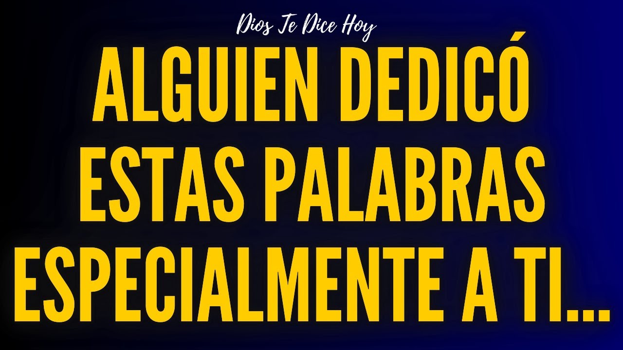 Alguien Dedicó Estas Palabras Especialmente A Ti...