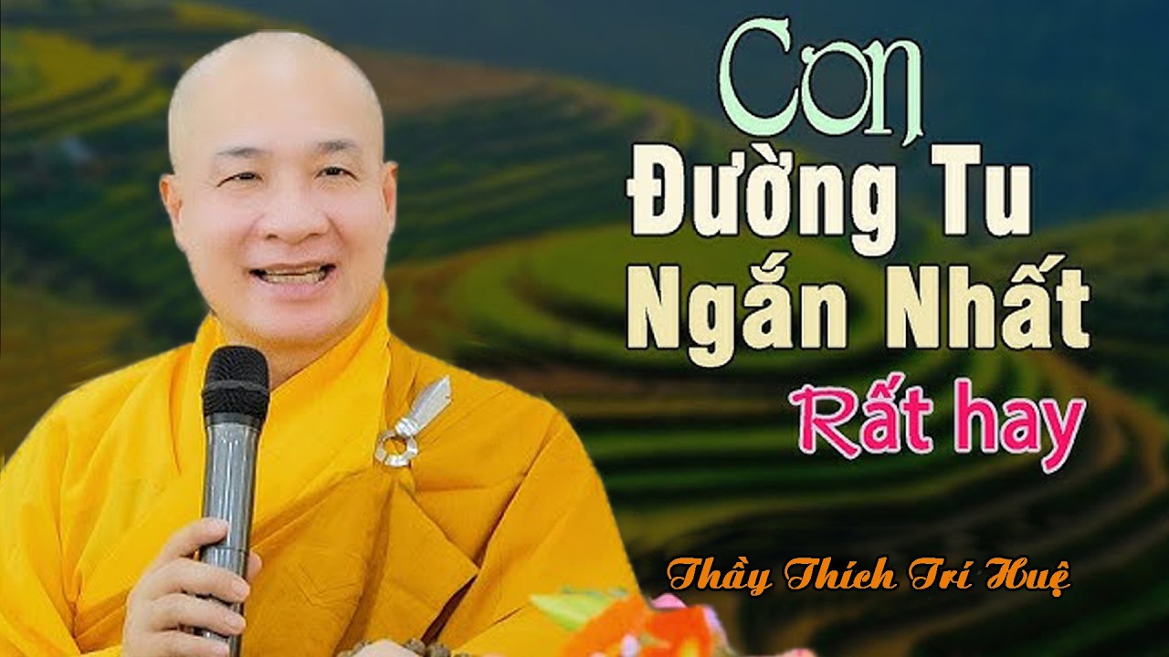 Con Đường Tu NGẮN NHẤT – Hiểu Đúng Để Không Đi Vòng (Bỏ qua tiếc lắm) | TT. Thích Trí Huệ