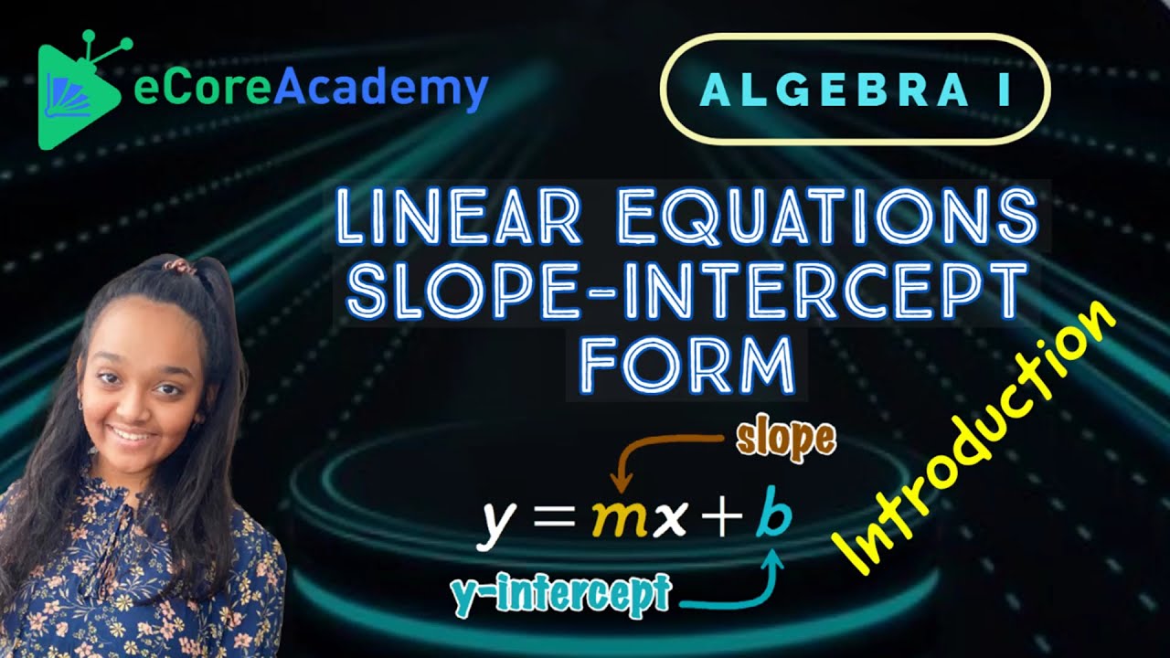 Linear Equations: Slope-Intercept Form Introduction | eCoreAcademy | Tania Patel