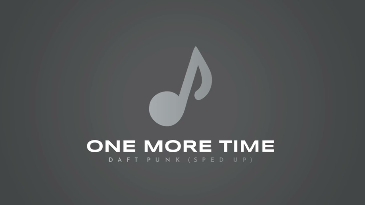 One More Time - Daft Punk (sped up)