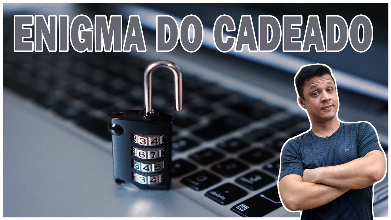 QUAL É A SENHA? JÁ SABE ESSA? ENÍGMA DO CADEADO!!!