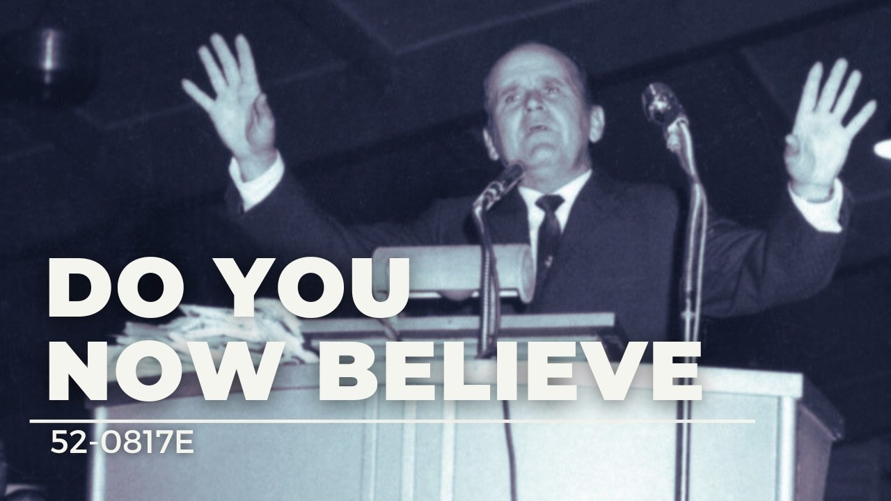 52-0817E Do You Now Believe