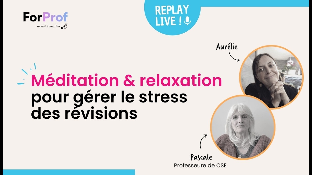 REPLAY LIVE : session de méditation / relaxation pour gérer le stress des révisions