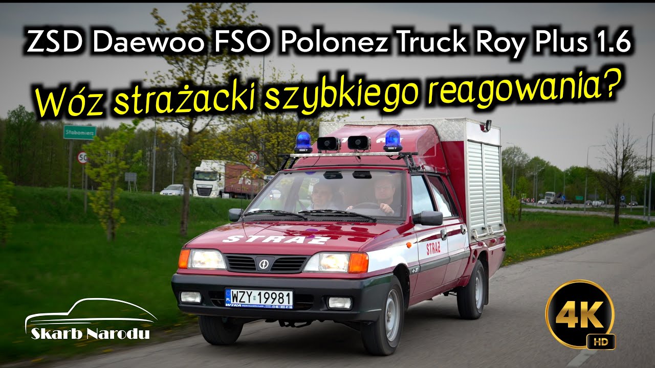 ZSD Daewoo FSO Polonez Truck Roy Plus 1.6 - W&oacute;z strażacki szybkiego reagowania?