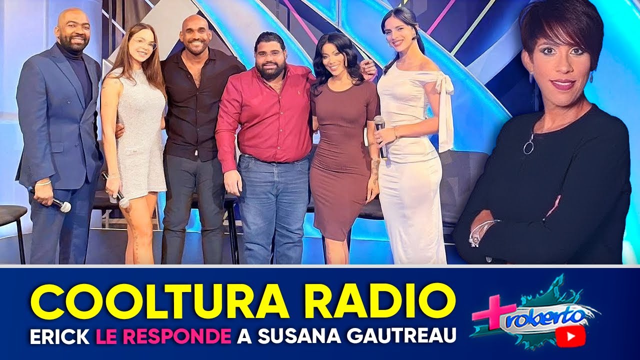 Cooltura Radio | Erick responde a Susana Gautreau | MAS ROBERTO