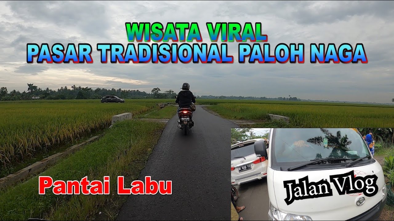 SUNMORI MENUJU PTPN (Pasar Tradisional Paloh Naga) || Jalan Vlog || Part 1