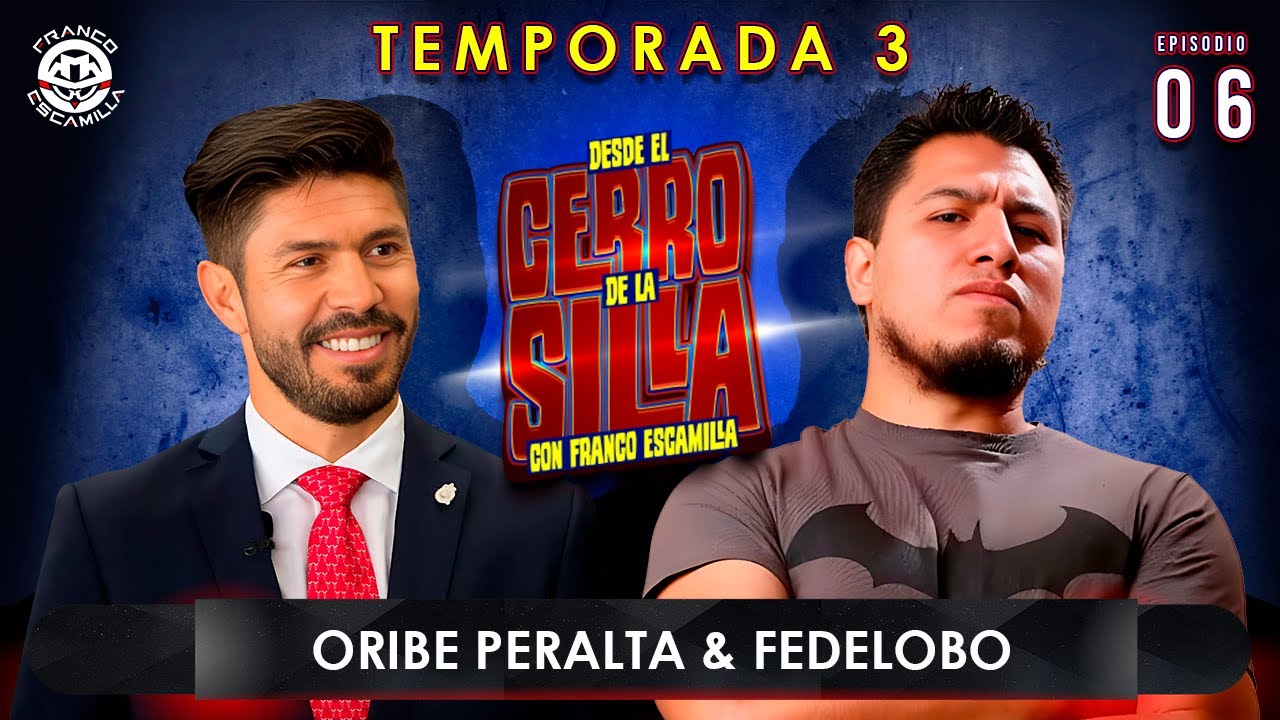 Desde El Cerro De La Silla Temp. 3 - Con Franco Escamilla / Oribe Peralta / Fedelobo