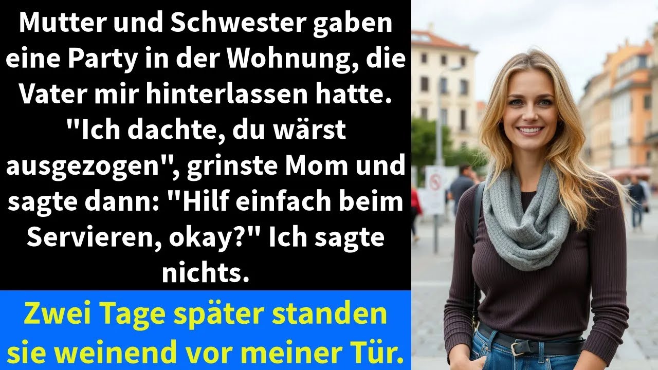Mutter und Schwester gaben eine Party in der Wohnung, die Vater mir hinterlassen hatte.