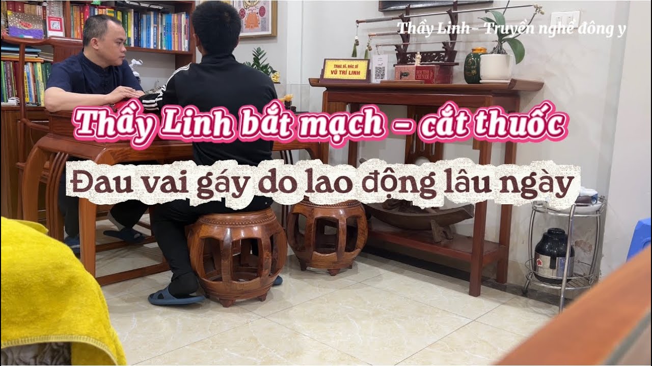 Đau vai gáy lâu năm | Thầy Linh bắt mạch, cắt thuốc đông y #dauvaigay #thoaihoa #vaicogay 