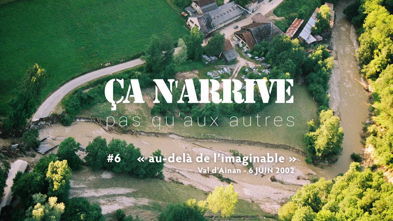 Les inondations dans le Val d'Ainan le 6 juin 2002 (EXTRAITS) - Ça n'arrive pas qu'aux autres #6