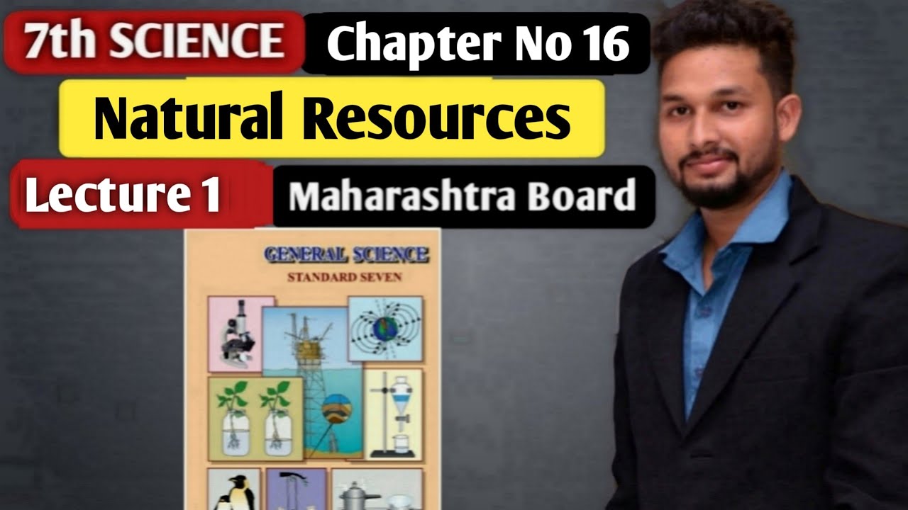 7th Science | Chapter 16  | Natural Resources | Lecture  1  | Maharashtra Board