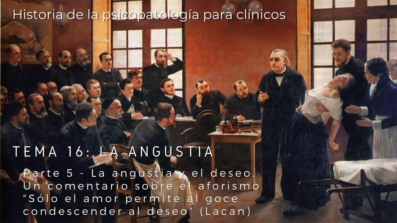 T16P5 La angustia: La angustia y el deseo.