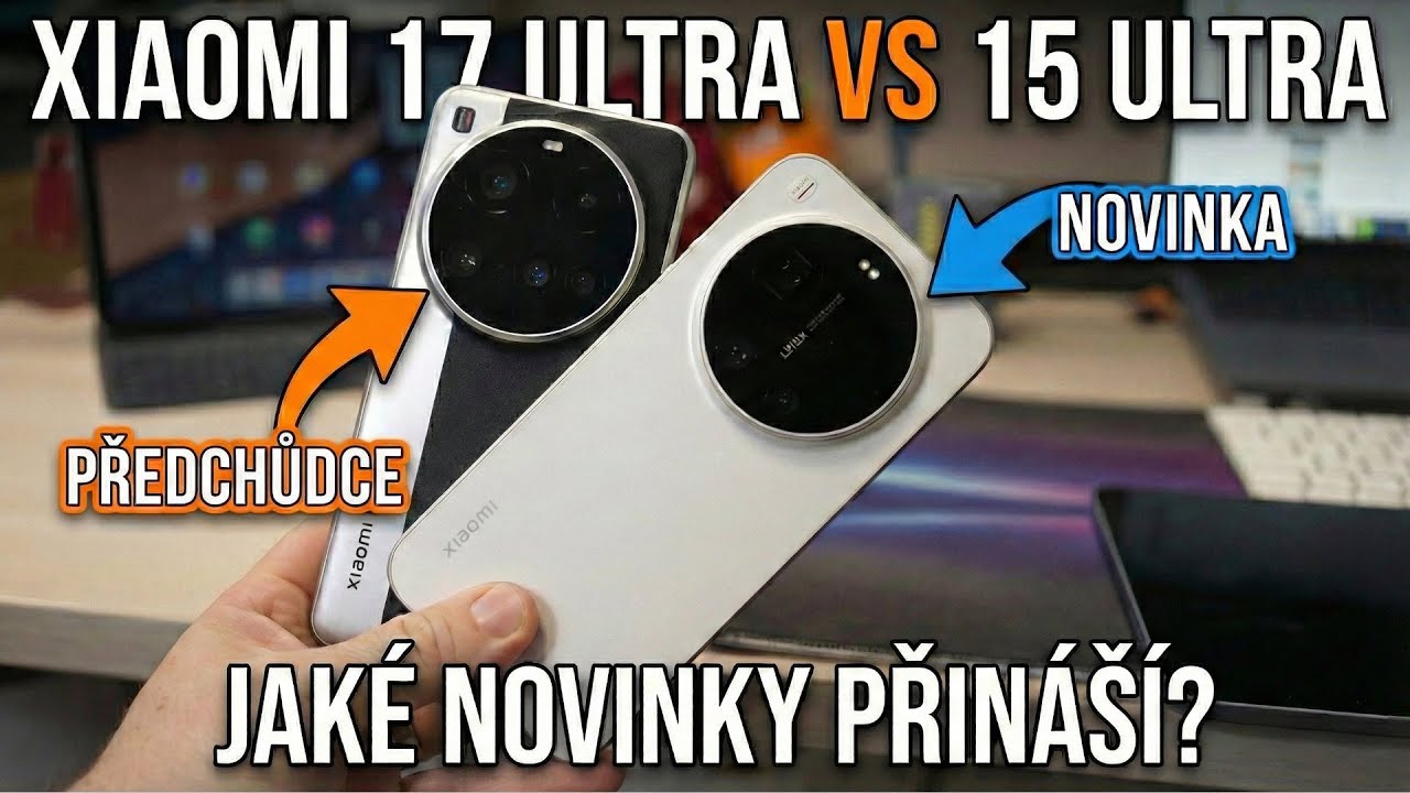 Xiaomi 17 Ultra vs. 15 Ultra 📱📸 Má smysl přecházet? 🤔 Více novinek, než by vás napadlo 🤯🔥