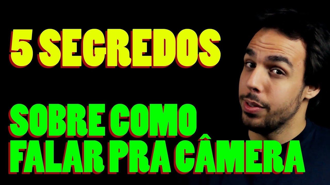 5 SEGREDOS PARA FALAR DIANTE DAS CÂMERAS - Falar pra Câmera #1